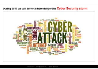 ramirocid.com ramiro@ramirocid.com Twitter: @ramirocid
During 2017 we will suffer a more dangerous Cyber Security storm
 