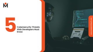 www.masterinfotech.com
Cybersecurity Threats
Web Developers Must
Know
 