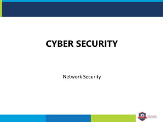CYBER SECURITY
Network Security
 