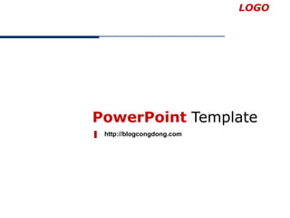 LOGO
PowerPoint Template
http://blogcongdong.com
 