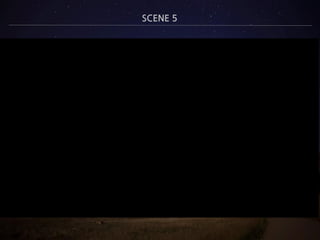 SCENE 5
 