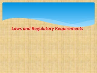 Laws and Regulatory Requirements
 