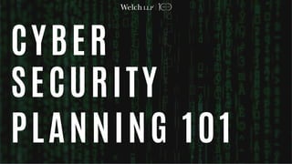 CYBER
SECURITY
PLANNING 101
 