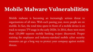 Mobile Malware Vulnerabilities
Mobile malware is becoming an increasingly serious threat to
organizations of all sizes. Wi...