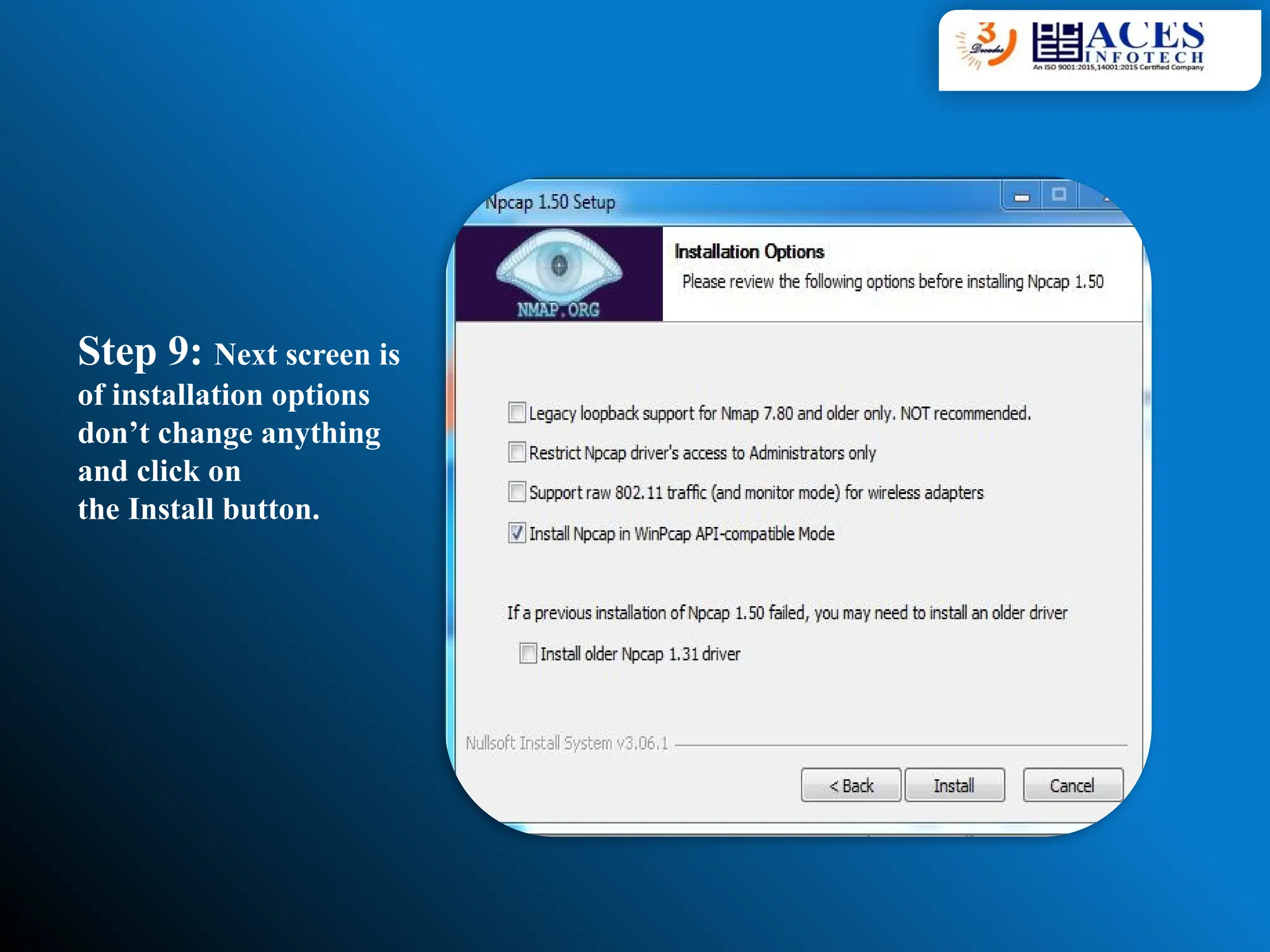 Step 9: Next screen is
of installation options
don’t change anything
and click on
the Install button.
 