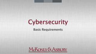 Cybersecurity
Basic Requirements
 