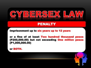 PENALTY
Imprisonment up to six years up to 12 years
or a fine of at least Two hundred thousand pesos
(P200,000.00) but not exceeding One million pesos
(P1,000,000.00)
or BOTH.
 