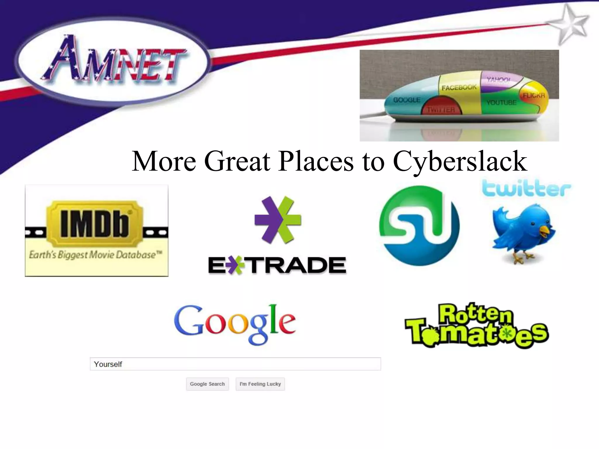 More Great Places to Cyberslack
 