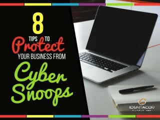 8 Tips To Protect Your Business From Cyber Snoops
 