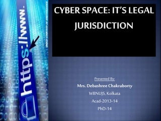Presented By:
Mrs. DebashreeChakraborty
WBNUJS, Kolkata
Acad-2013-14
PhD-14
 