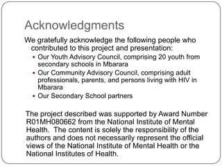 Acknowledgments
We gratefully acknowledge the following people who
contributed to this project and presentation:
 Our You...