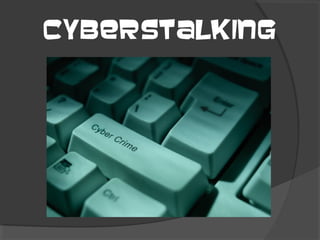 Cyberstalking

 