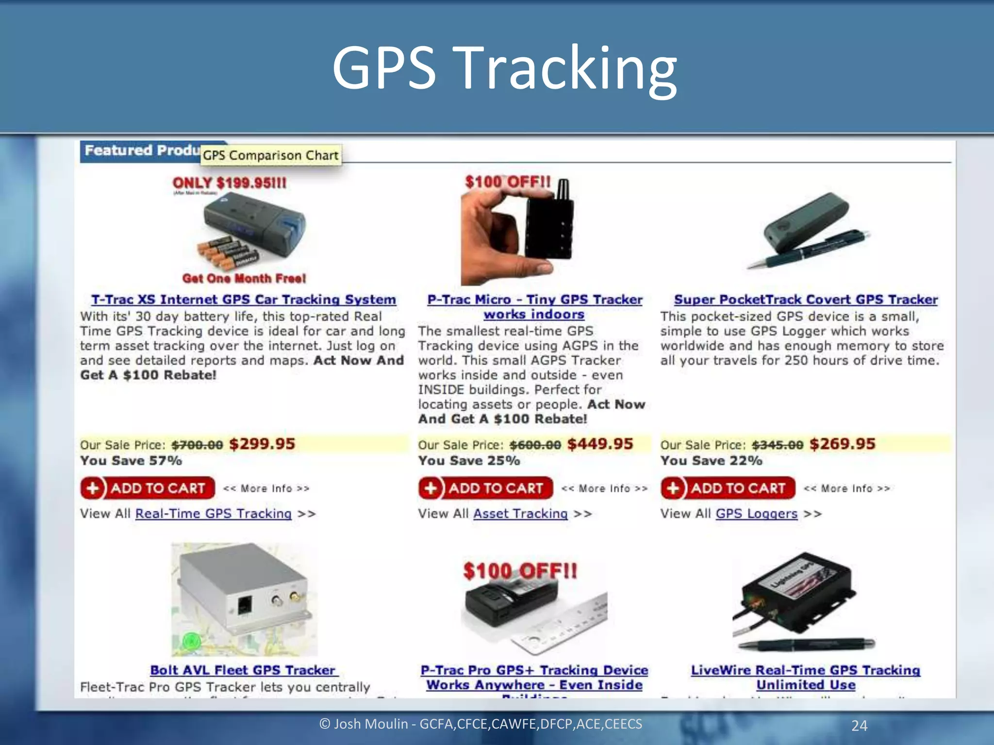 GPS Tracking
© Josh Moulin - GCFA,CFCE,CAWFE,DFCP,ACE,CEECS 24
 