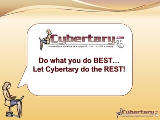 Do what you do BEST…Let Cybertary do the REST! 