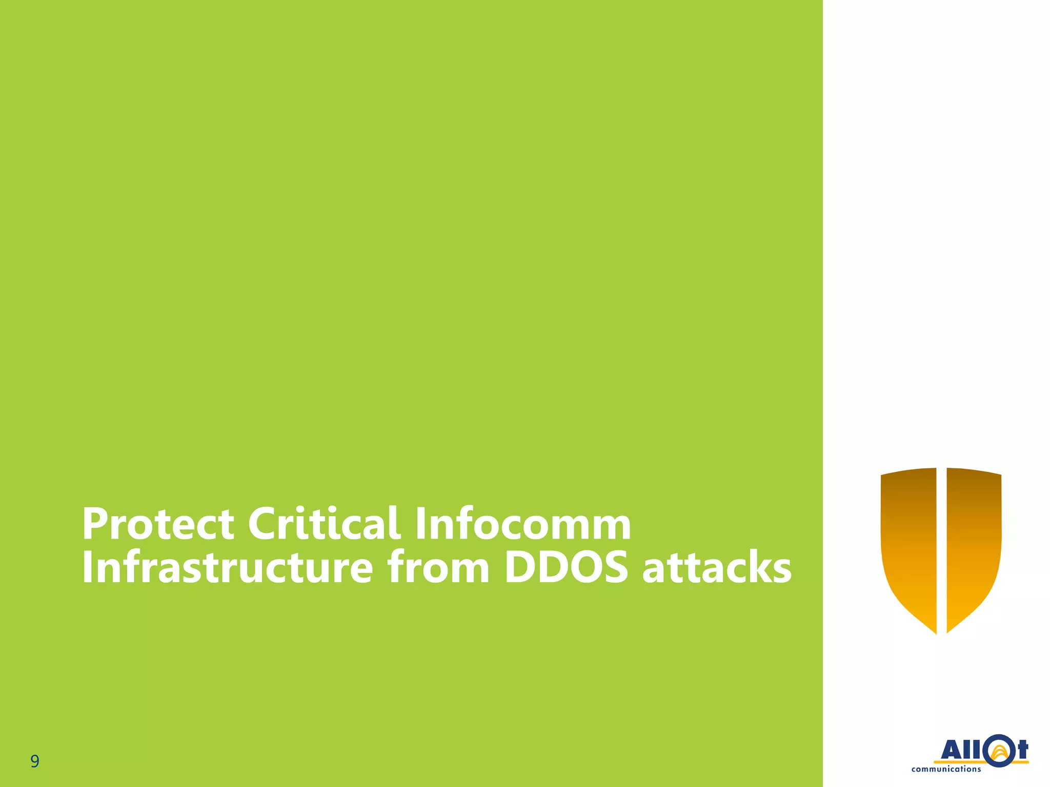 9
Protect Critical Infocomm
Infrastructure from DDOS attacks
 