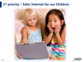 1st priority – Safer Internet for our Children
18
 