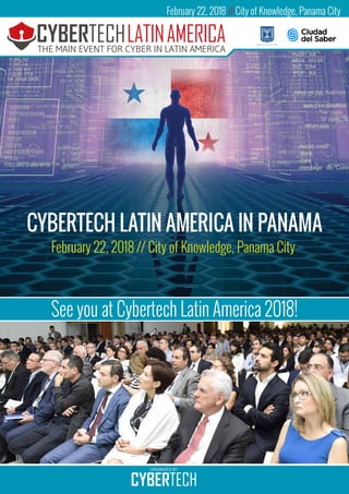 ORGANIZED BY
CYBERTECH LATIN AMERICA IN PANAMA
See you at Cybertech Latin America 2018!
February 22, 2018 // City of Knowledge, Panama City
February 22, 2018 // City of Knowledge, Panama City
LATINAMERICA
 