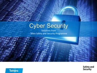 Cyber Security
Solutions from
Tekes Safety and Security Programme

 
