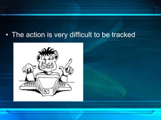 • The action is very difficult to be tracked 
 
