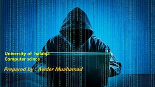 Cyber Terrorism
Prepared by : Awder Muahamad
University of halabja
Computer scince
 