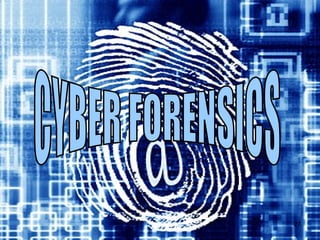 CYBER FORENSICS 