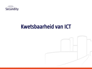 Kwetsbaarheid van ICT
 