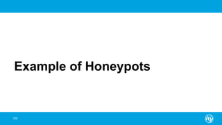 100
Example of Honeypots
 