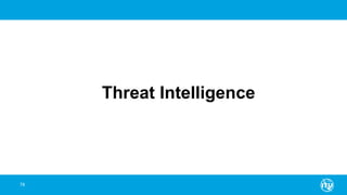 78
Threat Intelligence
 