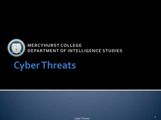 1
Cyber Threats
 