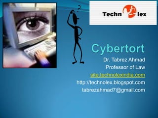 Dr. Tabrez Ahmad
               Professor of Law
       site.technolexindia.com
http://technolex.blogspot.com
   tabrezahmad7@gmail.com
 