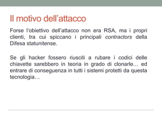 Vi ricordanoqualcosa?Le chiavettevengonoutilizzatetutte le volte chesivuoleautenticare un individuo in maniera “forte”: esserproduconodifattiuna password che cambia ogni 30/60 secondi e puòessereutilizzataunavolta sola in combinazione con un PIN.Il maggiorClienteItaliano? Unicredit!