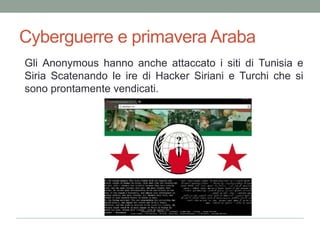 Attacchiclamorosinella prima metà 2011Sony, Visa,MastercardVariGoverni (tra cui alcunisitilegati al Presidente del ConsiglioItaliano)
