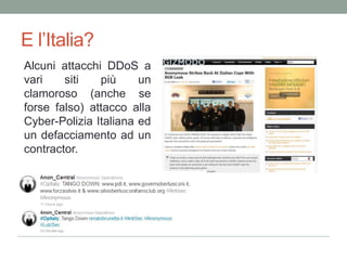 Cyberguerre e primavera ArabaGli Anonymous hannoancheattaccato i siti di Tunisia e SiriaScatenando le ire di Hacker Siriani e Turchichesisonoprontamentevendicati.