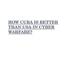 HOW CUBA IS BETTER THAN USA IN CYBER WARFARE? 