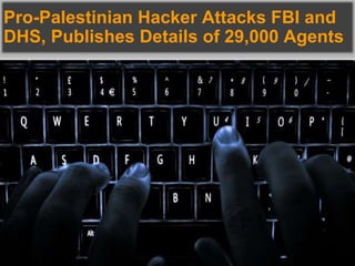 Pro-Palestinian Hacker Attacks FBI and
DHS, Publishes Details of 29,000 Agents
 