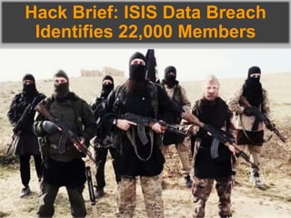 Hack Brief: ISIS Data Breach
Identifies 22,000 Members
 