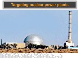 Targeting nuclear power plants
 