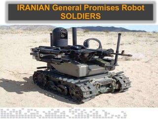 IRANIAN General Promises Robot
SOLDIERS
 