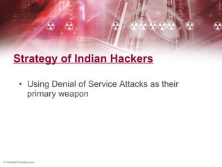 Strategy of Indian Hackers Using Denial of Service Attacks as their primary weapon 