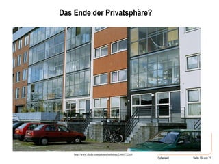 Das Ende der Privatsphäre? http://www.colinupton.com/illus/images/cyberillo1.jpg http://www.flickr.com/photos/mrlerone/2360572263/ 
