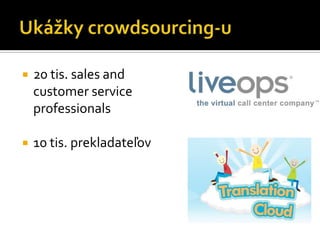    20 tis. sales and
    customer service
    professionals

   10 tis. prekladateľov
 