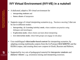Using Virtual Reality for Interpreter-mediated Communication and Training