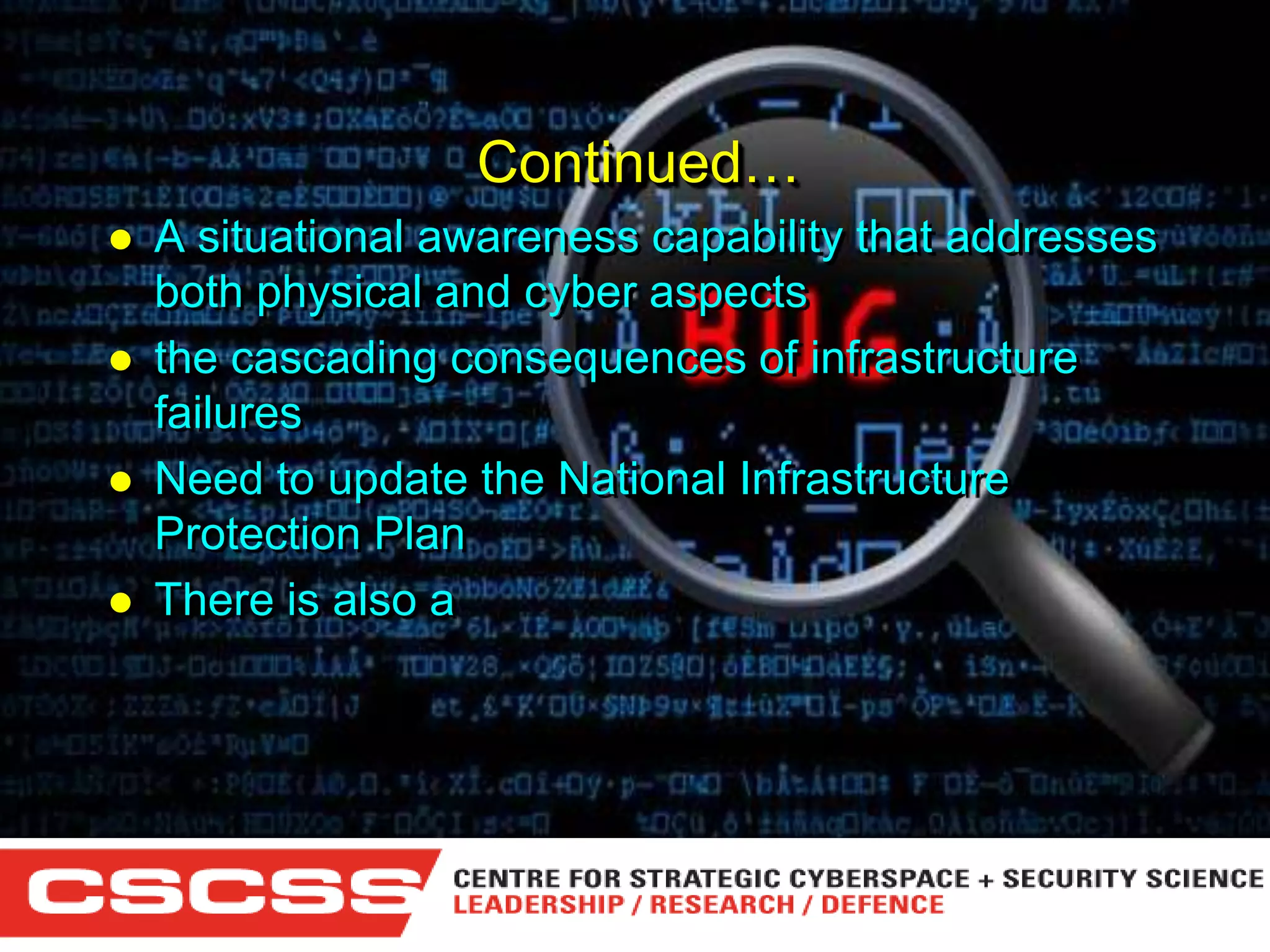Continued…





A situational awareness capability that addresses
both physical and cyber aspects
the cascading consequences of infrastructure
failures
Need to update the National Infrastructure
Protection Plan
There is also a

1 (800) 6VISIBLE • www.visible.com
© 2004 Visible Systems Corporation. All rights reserved.

 