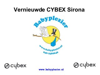 www.babyplezier.nl
Vernieuwde CYBEX Sirona
 