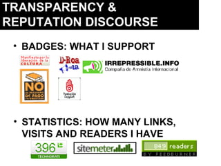 TRANSPARENCY & REPUTATION DISCOURSE BADGES: WHAT I SUPPORT STATISTICS: HOW MANY LINKS, VISITS AND READERS I HAVE 