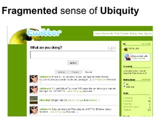 Fragmented  sense of  Ubiquity 