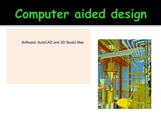 Software: AutoCAD and 3D Studio Max

 