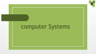 computer Systems
 