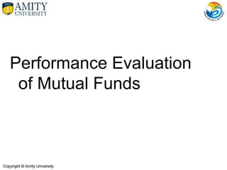 Performance Evaluation
of Mutual Funds
 