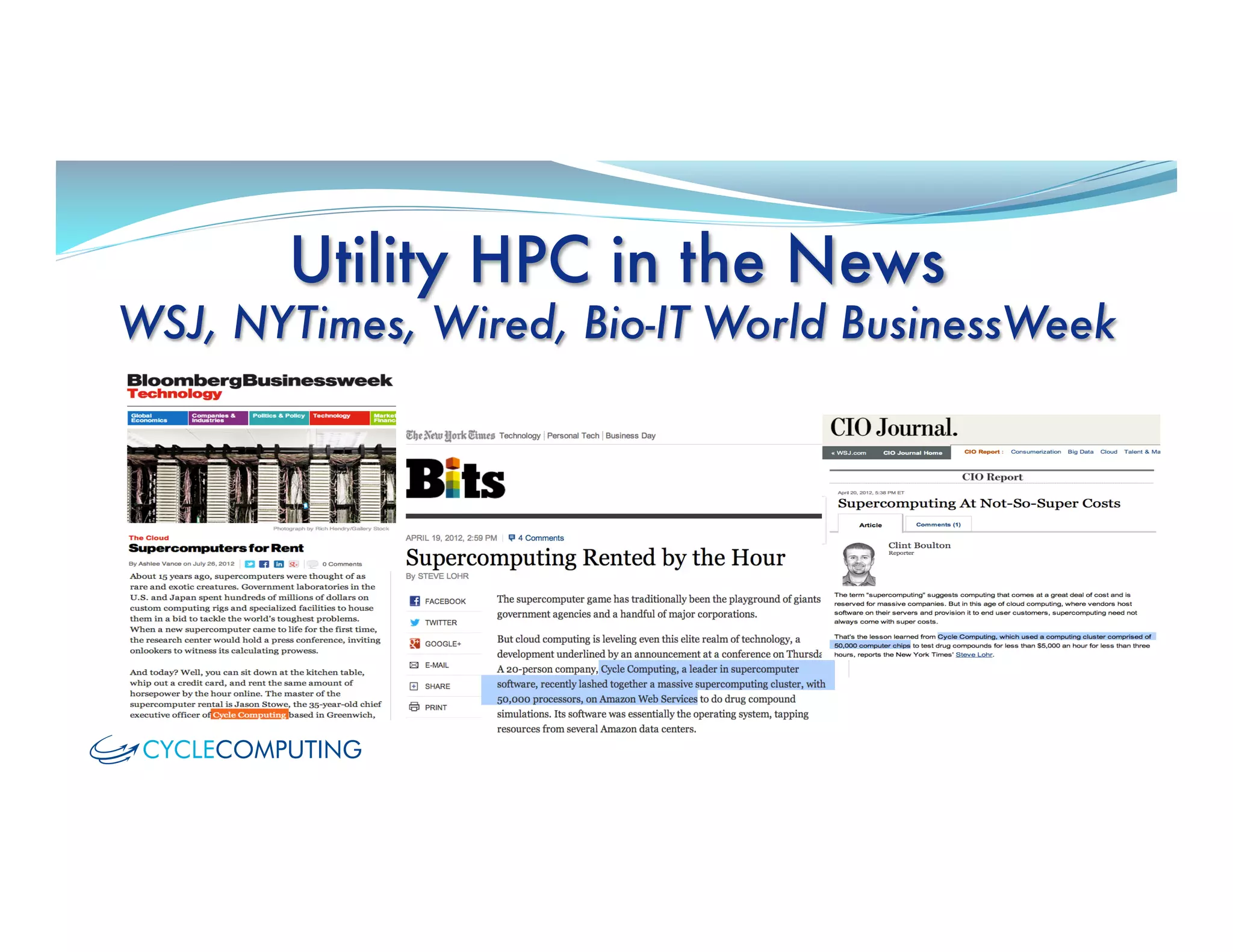 Utility HPC in the News
WSJ, NYTimes, Wired, Bio-IT World BusinessWeek
 